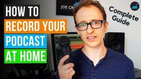 How To Record A Podcast At Home For Beginners (Complete Guide)